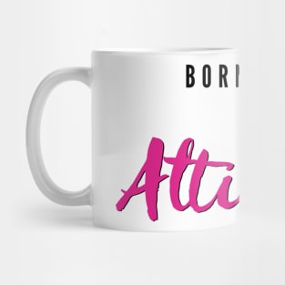 Born with an attitude Mug